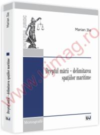 Dreptul marii - delimitarea spatiilor maritime - Marian Ilie