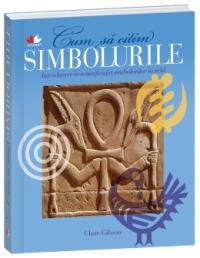 Cum citim simbolurile -  Clare Gibson 