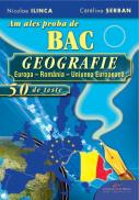 Am ales proba de BAC 2012 - GEOGRAFIA, 50 DE TESTE - Nicolae Ilinca, Catalina Serban