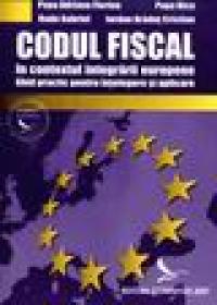 Codul Fiscal in contextul integrarii europene - Ghid practic pentru intelegere si aplicare - Popa Adriana Florina, Radu Gabriel