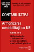 Contabilitatea. Armonizarea contabilitatii cu UE (editia a II-a) - (Culegere de Acte Normative)