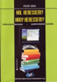 Hol Keressem? Hogy Keressem? Informaciokereses - szakirodalomkutatas - Fulop Geza 