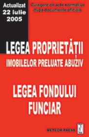 Legea proprietatii imobilelelor preluate abuziv. Legea fondului funciar - Culegeri de acte normative
