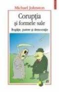 Coruptia si formele sale. Bogatie, putere si democratie - Michael Johnston
