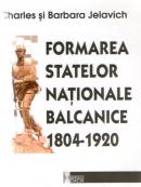 Formarea Statelor Nationale Balcanice 1804-1920 - Charles si Barbara Jelavich