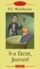 S-a facut, Jeeves! - P. G. Wodehouse
