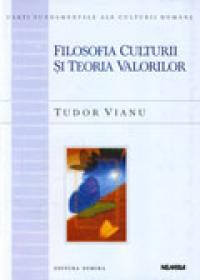 Filozofia Culturii si Teoria Valorilor - Tudor Vianu