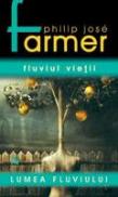 Fluviul Vietii (vol. 1) - Philip Jose Farmer