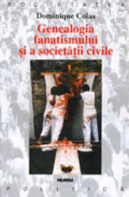 Genealogia fanatismului si a societatii civile - Dominique Colas