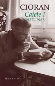 Caiete I. 1957-1965 - Cioran Emil