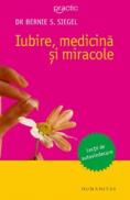 Iubire, medicina si miracole - Siegel Bernie S.