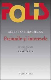 Pasiunile si interesele - Hirschman Albert O.