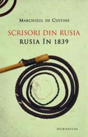 Scrisori din Rusia. Rusia in 1839 - De Custine Marchizul