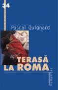 Terasa la Roma - Quignard Pascal