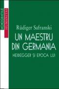 Un maestru din Germania - Safranski R&uuml;diger