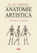 Anatomie artistica. Volumul I: Constructia corpului - Gheorghe Ghitescu