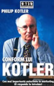 Conform lui Kotler - Cea mai importanta autoritate in marketing iti raspunde la intrebari - Philip Kotler
