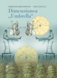 Dimensiunea "Umbrella" - Sebastian Reichmann, Dan Stanciu