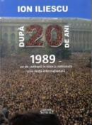 Dupa 20 de ani - 1989 an de cotitura in istoria nationala si in viata internationala - Ion Iliescu