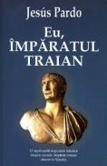 Eu, Imparatul Traian - Jesus Pardo
