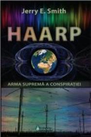 HAARP. Arma suprema a Conspiratiei - Jerry E. Smith