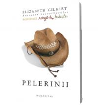 Pelerinii - Elizabeth Gilbert