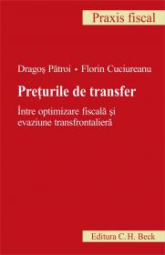 Preturile de transfer. Intre optimizare fiscala si evaziune transfrontaliera - Cuciureanu Florin , Patroi Dragos