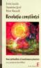 Revolutia constiintei - Noua spiritualitate si transformarea planetara - Ervin Laszlo, Stanislav Grof, Peter Russell