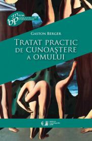 Tratat practic de cunoastere a omului - Gaston Berger