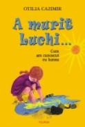 A murit Luchi... (editia 2011) - Otilia Cazimir