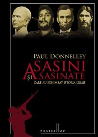 Asasini si asasinate care au schimbat istoria lumii - Paul Donnelley