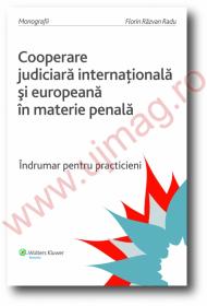 Cooperarea judiciara internationala si europeana in materie penala - Florin Razvan Radu