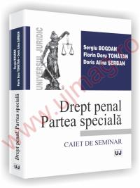 Drept penal. Partea speciala - Caiet de seminar - Bogdan Sergiu, Florin Doru Tohatan, Alina Serban Doris