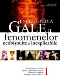 Enciclopedia gale a fenomenelor neobisnuite si inexplicabile - Brad E. Steiger , Sherry Hansen Steiger