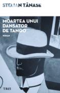 Moartea unui dansator de tango - Stelian Tanase