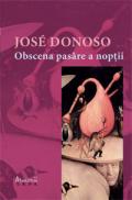 OBSCENA PASARE A NOPTII - Jose Donoso