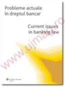 Probleme actuale in dreptul bancar. Current issues in banking law - ***