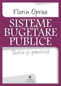 Sisteme bugetare publice. Teorie si practica - Florin Oprea