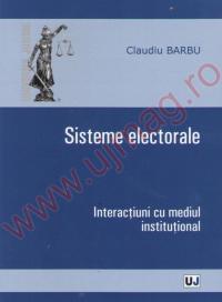 Sisteme electorale - Interactiuni cu mediul institutional - Claudiu Barbu