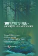Supravietuirea - paradigma unui viitor durabil - Florina Bran , Ildiko Ioan , Gheorghe Manea , Carmen Valentina Radulescu