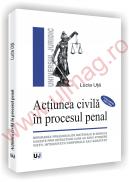 Actiunea civila in procesul penal - Repararea prejudiciilor materiale si morale cauzate prin infractiuni care au adus atingere vietii, integritatii corporale sau sanatatii - Lucia Uta