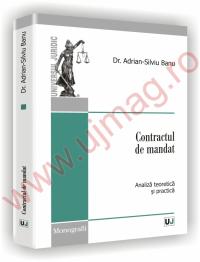 Contractul de mandat - Analiza teoretica si practica - Adrian-Silviu Banu