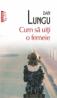 Cum sa uiti o femeie (ed. 2011) - Dan Lungu