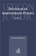 Dictionar de administratie publica. Editia 3 - Anton P. Parlagi