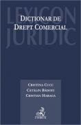 Dictionar de drept comercial - Haraga Cristian , Badoiu Catalin , Cucu Cristina