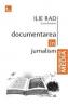 Documentarea in jurnalism - Ilie Rad (coordonator)