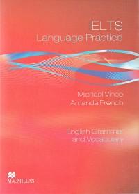 IELTS Language Practice English Grammar and Vocabulary - Amanda French , Michael Vince