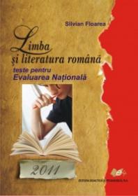 Limba si literatura romana, teste pentru Evaluarea Nationala 2011 - Silvian Floarea