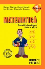 Matematica. Exercitii si probleme. Clasa a VIII-a, semestrul I 2010-2011 - Marius Giurgiu, Cornel Moroti, Ion Ghica, Gheorghe Drugan