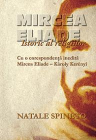 Mircea Eliade. Istoric al religiilor - Natale Spineto